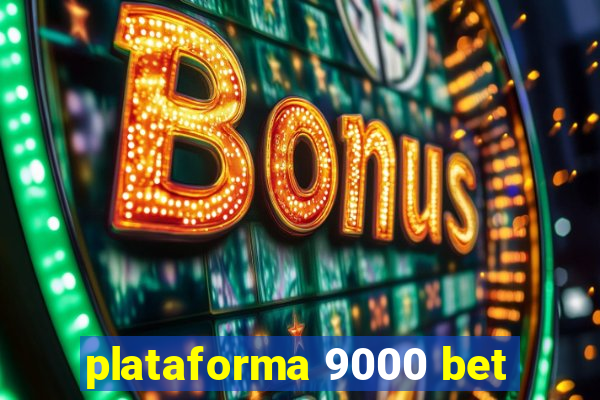 plataforma 9000 bet